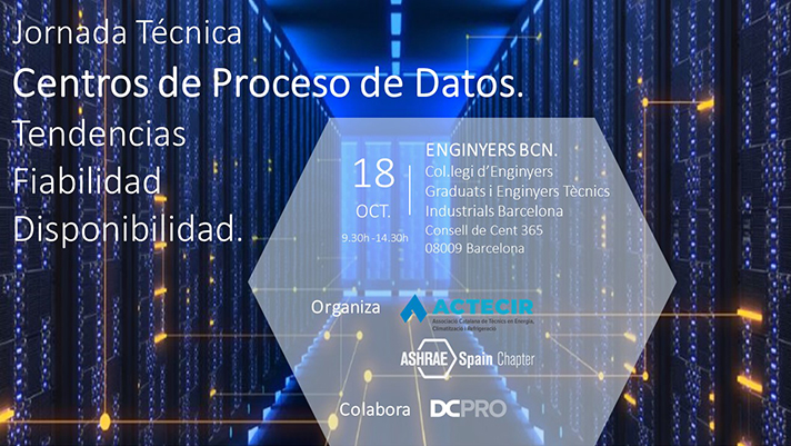 Jornada Técnica de ASHRAE Spain Chapter y ACTECIR: Centros de Proceso de Datos - tendencias, fiabilidad y disponibilidad 