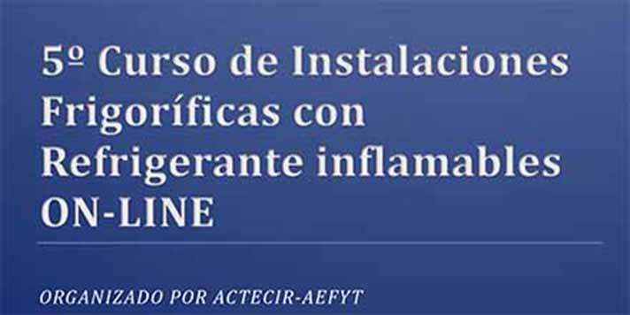 AEFYT y ACTECIR: Curso Online sobre Refrigerantes Inflamables