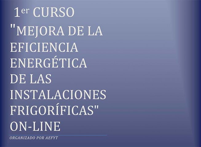 AEFYT: Primer Curso Online de Mejora de la Eficiencia Energética de las Instalaciones Frigoríficas 