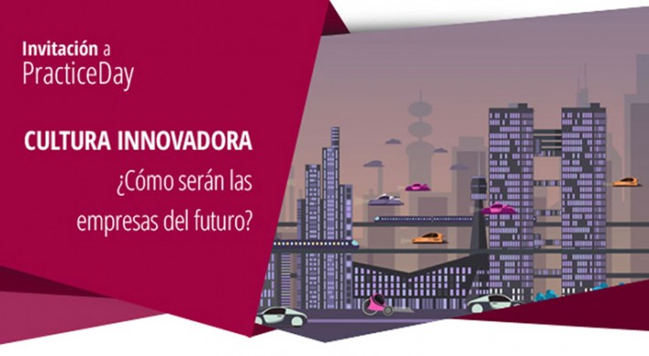 PracticeDay - La cultura innovadora, ¿cómo serán las empresas del futuro?