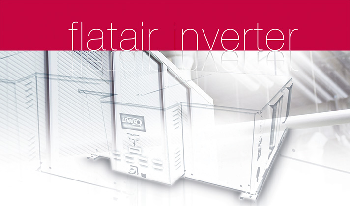 Flatair Inverter es una unidad horizontal compacta o partida condensada por aire